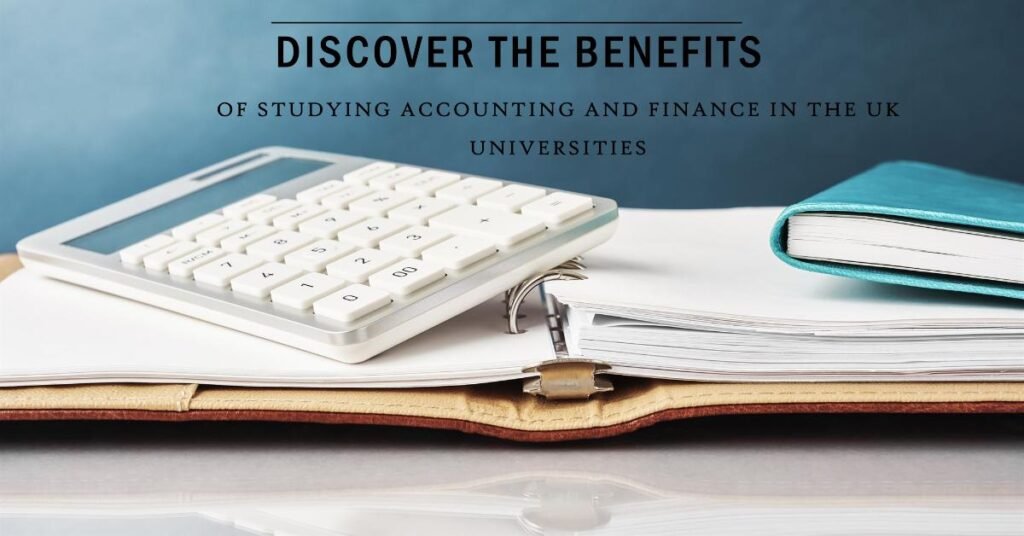 Why Study Accounting and Finance in the UK Universities