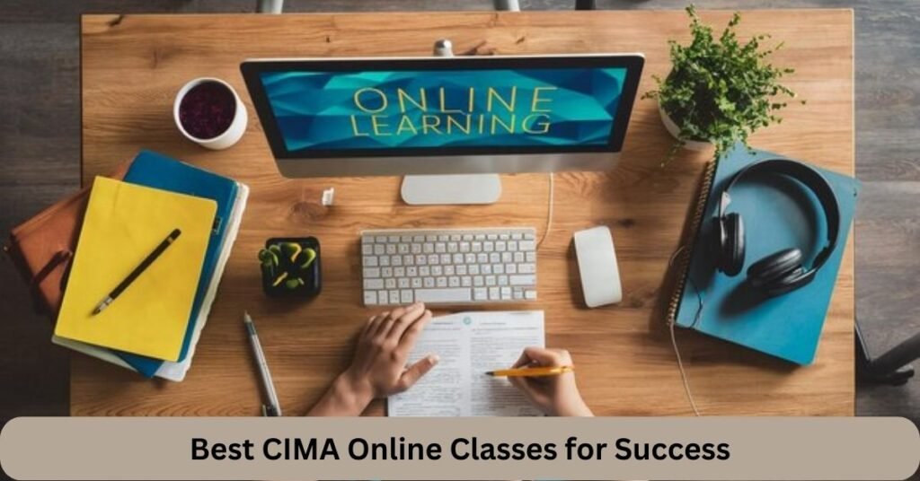 Best CIMA Online Classes for Success