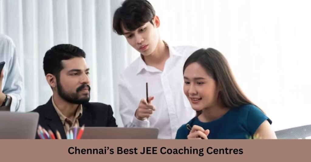 Chennai’s Best JEE Coaching Centres