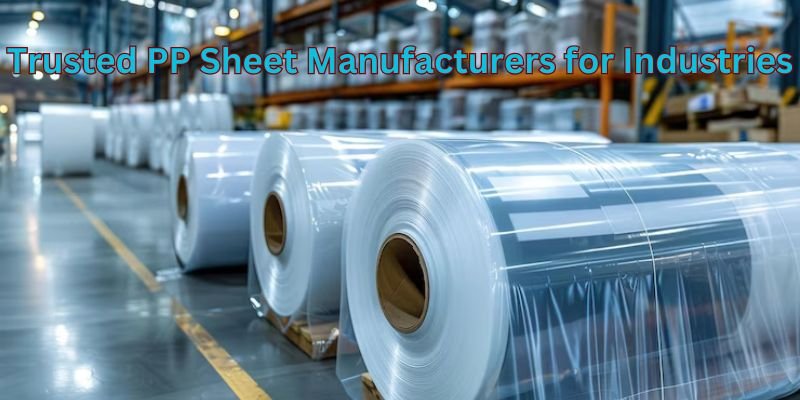 Trusted PP Sheet Manufacturers for Industries