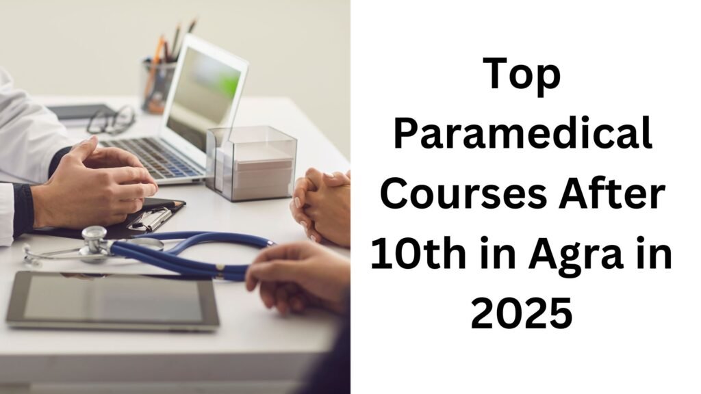 Top Paramedical Courses After 10th in Agra in 2025